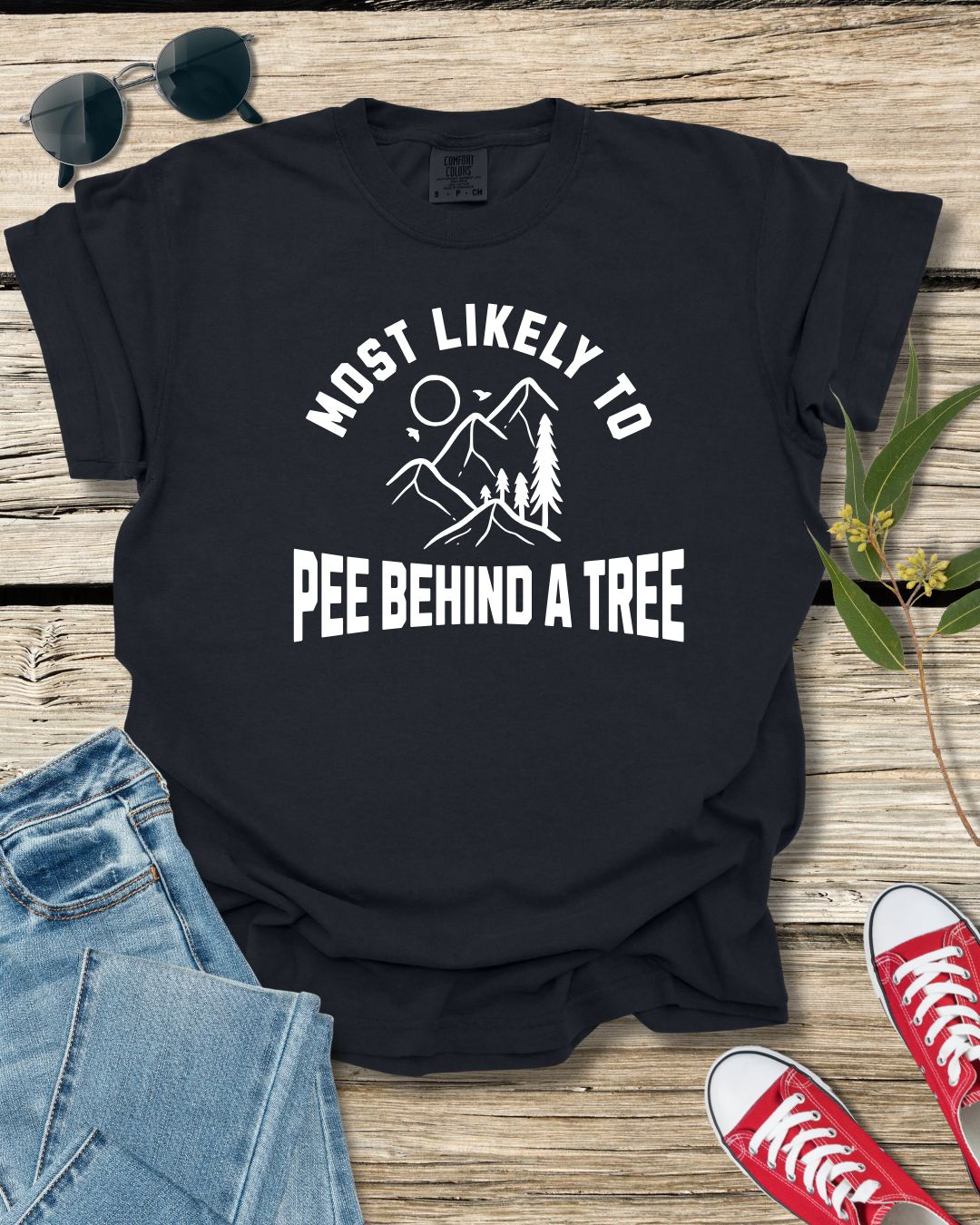 Most Likely to Pee Behind a Tree Premium Tee