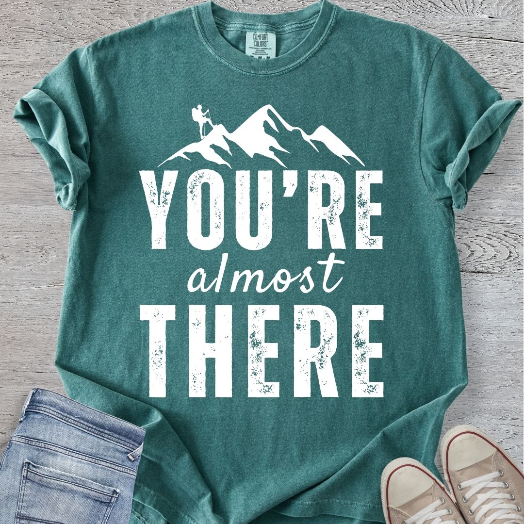 You're Almost There Premium Tee