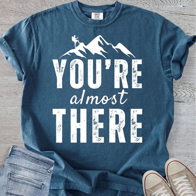 You're Almost There Premium Tee