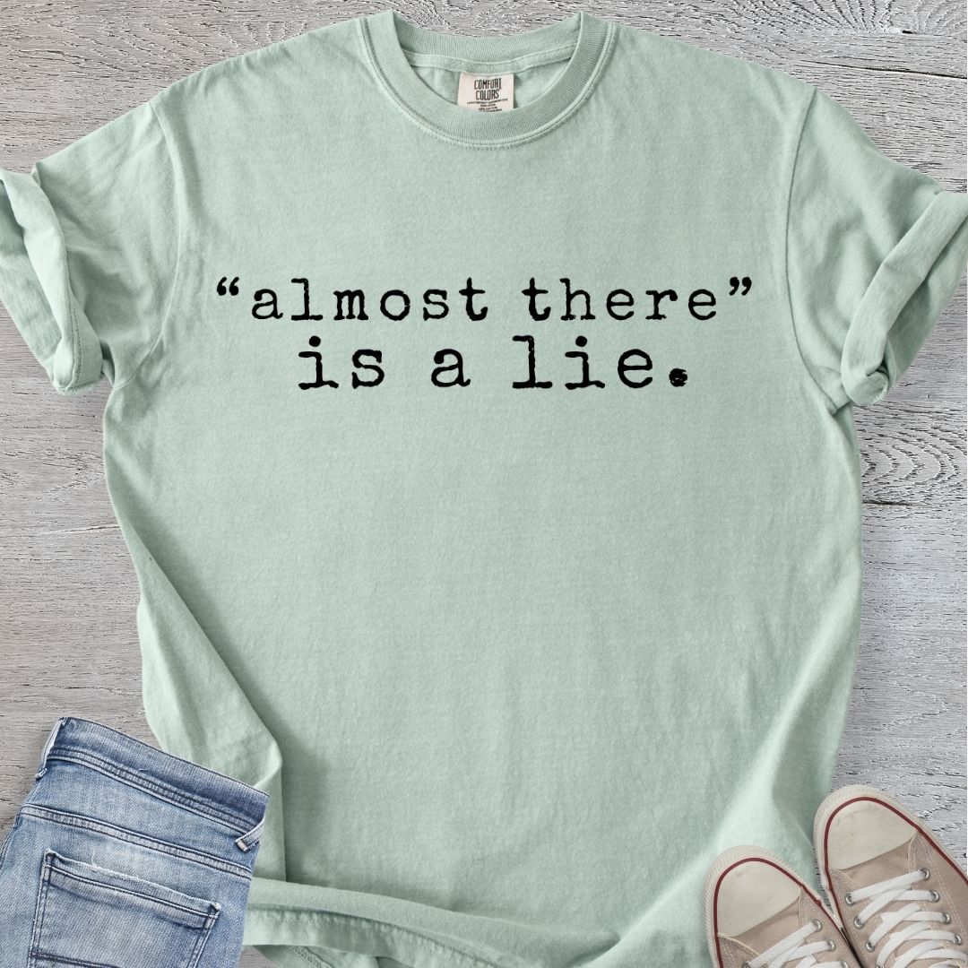 Almost There is a Lie Premium Tee