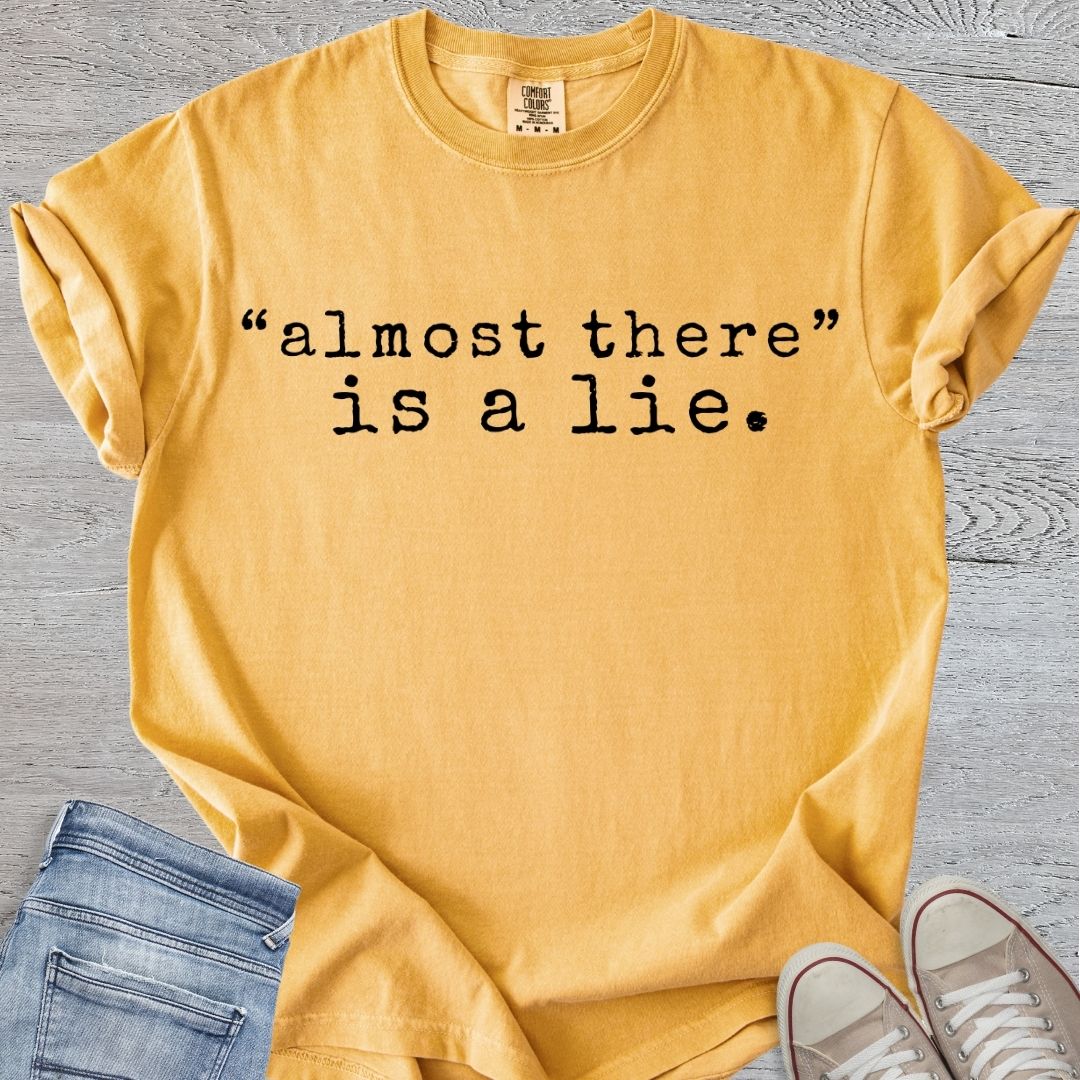 Almost There is a Lie Premium Tee