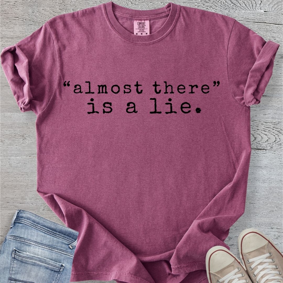 Almost There is a Lie Premium Tee