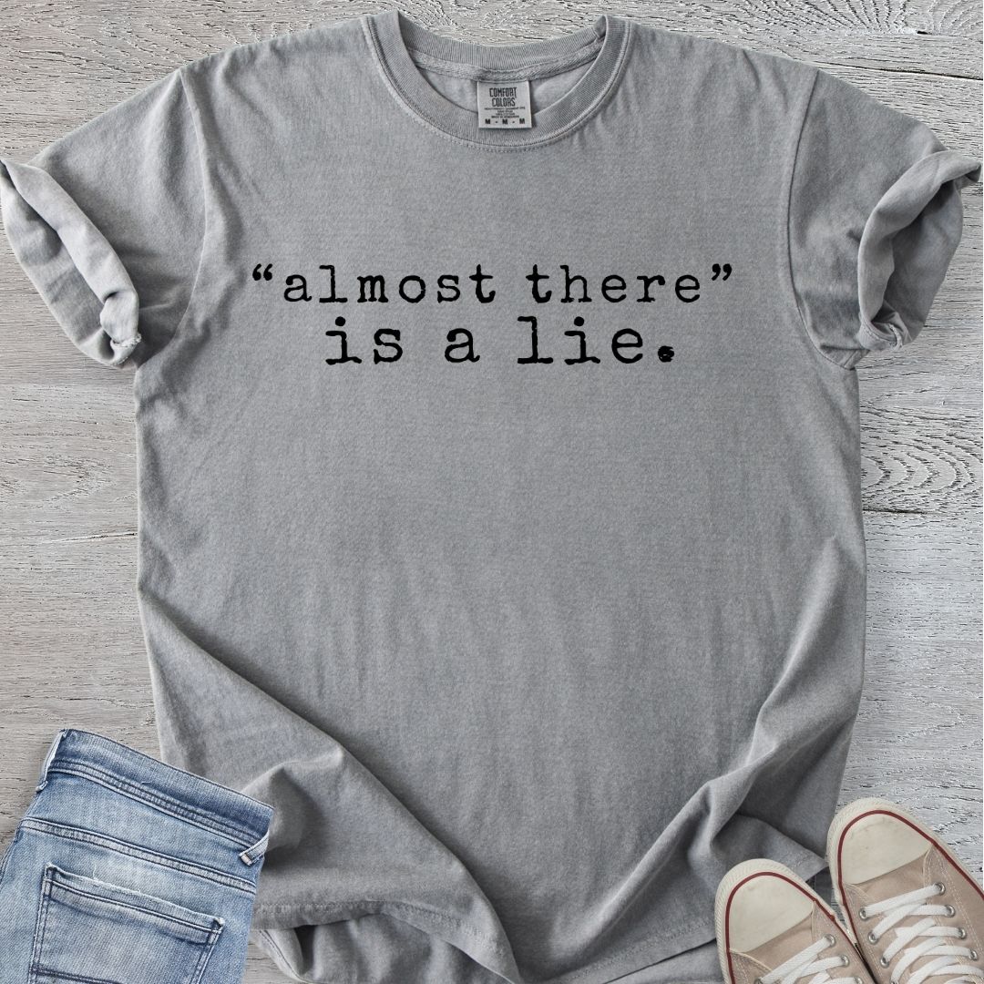 Almost There is a Lie Premium Tee