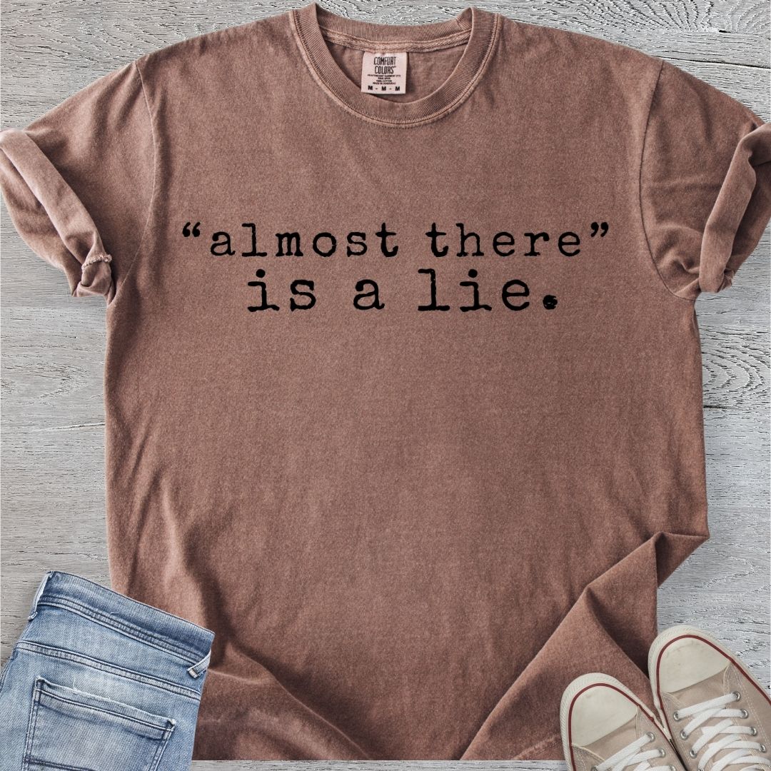Almost There is a Lie Premium Tee