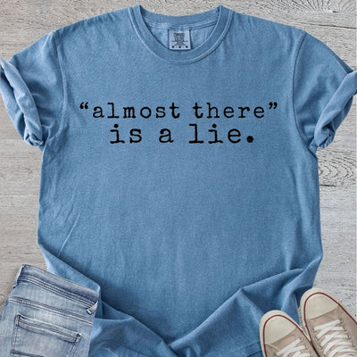 Almost There is a Lie Premium Tee