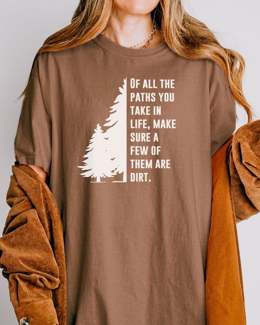 Of All the Paths You Take in Life Premium Tee